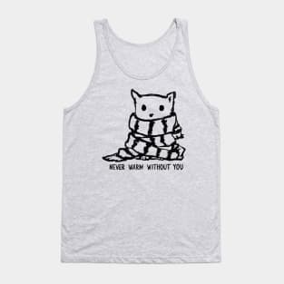 Never Warm Without You Tank Top